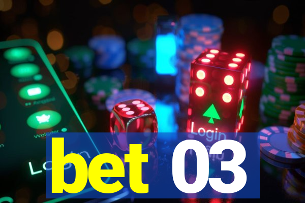 bet 03